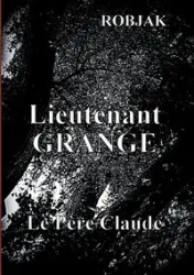Lieutenant Grange  -  Le Père Claude - Robjak