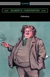 Orthodoxy - Chesterton G. K.