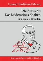 Die Richterin / Das Leiden eines Knaben - Conrad Ferdinand Meyer