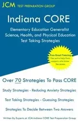 Indiana CORE Elementary Education Generalist Science, Health, and Physical Education - Test Taking Strategies - Test Preparation Group JCM-Indiana CORE