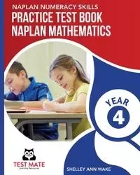 NAPLAN NUMERACY SKILLS Practice Test Book NAPLAN Mathematics Year 4 - Shelley Ann Wake