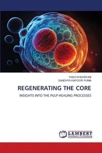 REGENERATING THE CORE - Wadhwani Yash