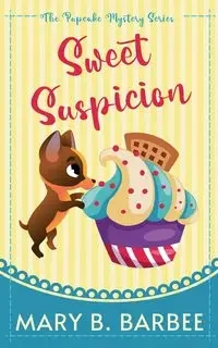 Sweet Suspicion - Mary B. Barbee