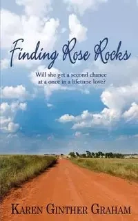 Finding Rose Rocks - Graham Karen Ginther