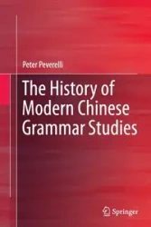 The History of Modern Chinese Grammar Studies - Peter Peverelli