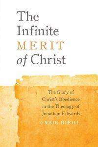 The Infinite Merit of Christ - Craig Biehl
