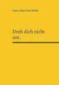 Dreh dich nicht um. - Milde Hans-Manfred