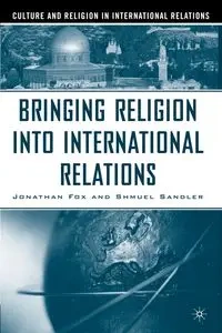Bringing Religion Into International Relations - Jonathan Fox