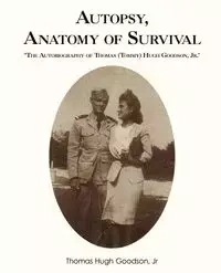 Autopsy, Anatomy of Survival - Jr. Thomas Hugh Goodson