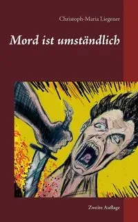 Mord ist umständlich - Liegener Christoph-Maria
