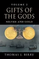 GIFTS OF THE GODS - Berry Thomas J.