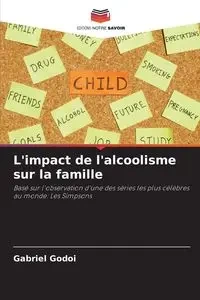 L'impact de l'alcoolisme sur la famille - Gabriel Godoi
