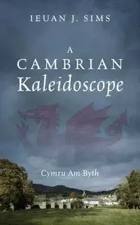 A Cambrian Kaleidoscope - Sims Ieuan J