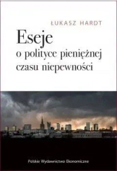 Eseje o polityce pieniężnej czasu niepewności - Łukasz Hardt
