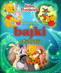 Moje pierwsze bajki o Kubusiu Disney Kubuś i Przyjaciele - Ewa Tarnowska
