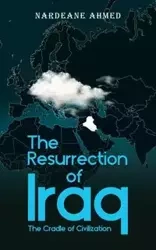 The Resurrection of Iraq - Ahmed Nardeane