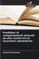 Predittori di comportamenti sessuali ad alto rischio tra le lavoratrici domestiche - Samuel Munyuwiny