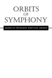 Orbits Of Symphony - Arden Angelyn Spignesi Kopylec