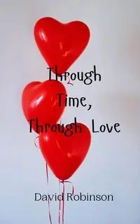 Through Time, Through Love - David Robinson