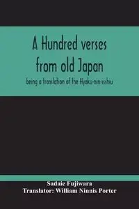 A Hundred Verses From Old Japan; Being A Translation Of The Hyaku-Nin-Isshiu - Fujiwara Sadaie