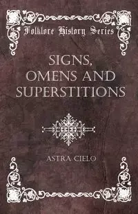 Signs, Omens And Superstitions - Cielo Astra