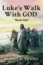 Luke's Walk with God - Young Lonny E.