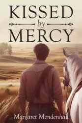Kissed by Mercy - Margaret Mendenhall