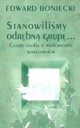 Stanowiliśmy odrębną grupę Cztery studia.... - Edward Boniecki