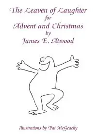 The Leaven of Laughter for Advent and Christmas - Atwood James E.