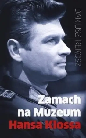 Zamach na Muzeum Hansa Klossa - Dariusz Rekosz