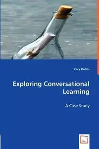 Exploring Conversational Learning - Cory Dobbs
