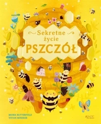 Sekretne życie pszczół - Moira Butterfield, Vivian Mineker, Sławomir Stodu