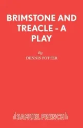 Brimstone and Treacle - A Play - Dennis Potter