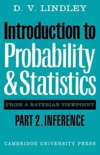 Introduction to Probability and Statistics from a Bayesian Viewpoint, Part 2, Inference - Lindley D. V.