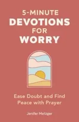 5-Minute Devotions for Worry - Jenifer Metzger