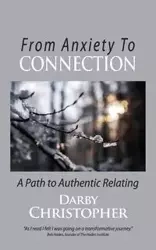 From Anxiety To Connection - Christopher Darby