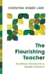 The Flourishing Teacher - Christina Lake Bieber