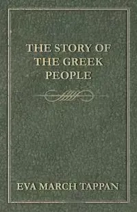 The Story of the Greek People - Eva Tappan March