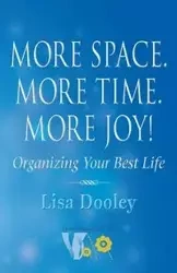 More Space. More Time. More Joy! - Lisa Dooley