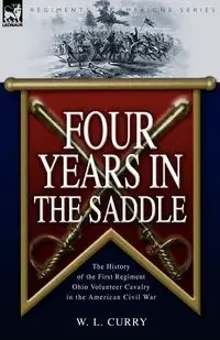 Four Years in the Saddle - Curry W. L.