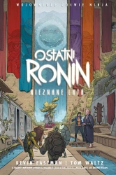 Wojownicze Żółwie Ninja. Ostatni Ronin. Nieznane.. - Kevin Eastman, Tom Waltz