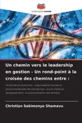 Un chemin vers le leadership en gestion - Un rond-point à la croisée des chemins entre - Christian SEKIMONYO SHAMAVU