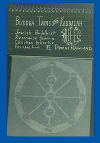 Buddha Turns the Kabbalah Wheel - Thomas Ragland