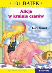 101 bajek. Alicja w Krainie Czarów - Lewis Carroll