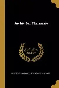 Archiv Der Pharmazie - Deutsche Pharmazeutische Gesellschaft