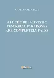All the relativistic temporal paradoxes are completely false - Carlo Maria Pace