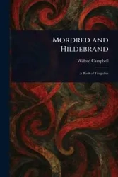 Mordred and Hildebrand - Wilfred Campbell
