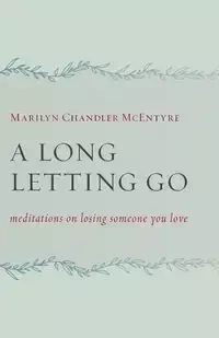 A Long Letting Go - Marilyn McEntyre