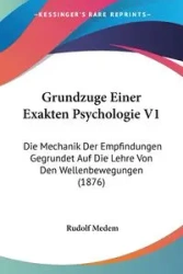 Grundzuge Einer Exakten Psychologie V1 - Rudolf Medem