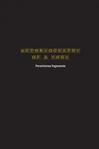 Autobiography of a Yogi - Yogananda Paramhansa